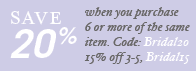 save 20% code: Bridal20. Save 15% code: Bridal15